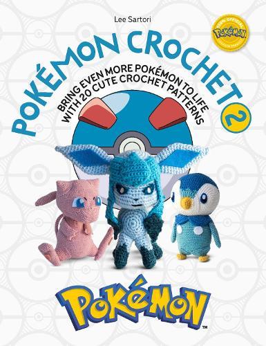 PokéMon Crochet Vol 2: Bring Even More PokéMon to Life with 20 Cute Crochet Patterns