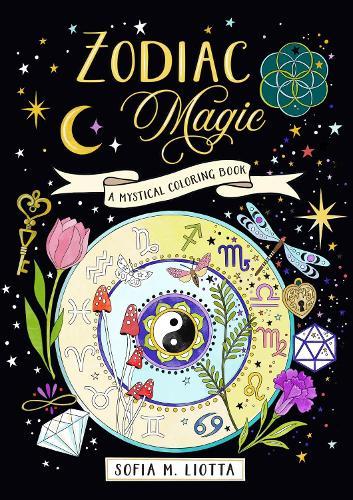A Mystical Coloring Book: Zodiac Magic: 50 Inspiring Images to Color.