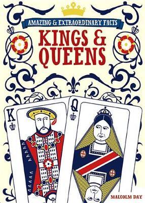 Amazing & Extraordinary Facts - Kings & Queens