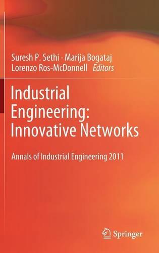 Industrial Engineering: Innovative Networks: 5th International Conference on Industrial Engineering and Industrial Management ""CIO 2011"", Cartagena, Spain, September 2011, Proceedings