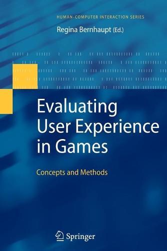 Evaluating User Experience in Games: Concepts and Methods