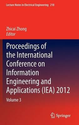 Proceedings of the International Conference on Information Engineering and Applications (IEA) 2012: Volume 3