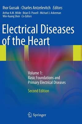 Electrical Diseases of the Heart: Volume 1: Basic Foundations and Primary Electrical Diseases