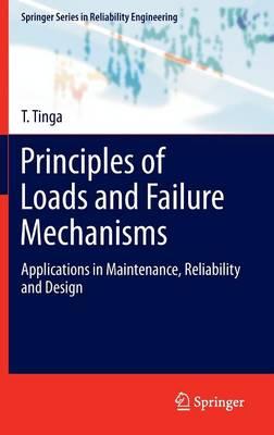 Principles of Loads and Failure Mechanisms: Applications in Maintenance, Reliability and Design