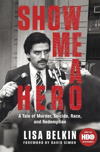 Show Me a Hero: A Tale of Murder, Suicide, Race, and Redemption