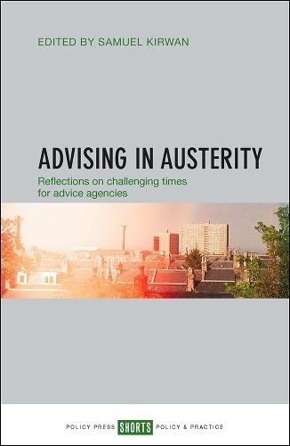 Advising in Austerity: Reflections on Challenging Times for Advice Agencies