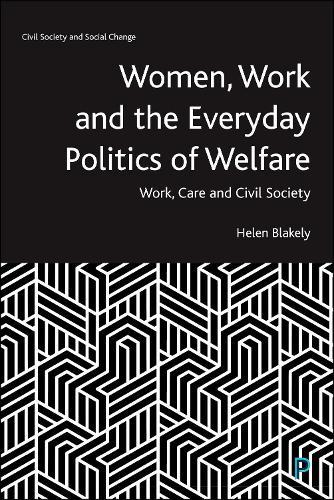 Women, Work and the Everyday Politics of Welfare: Work, Care and Civil Society