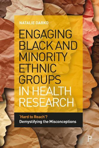 Engaging Black and Minority Ethnic Groups in Health Research: ‘Hard to Reach’? Demystifying the Misconceptions
