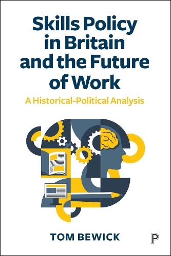 Skills Policy in Britain and the Future of Work: A Historical-Political Analysis