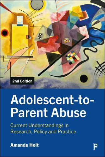 Adolescent-to-Parent Abuse: Current Understandings in Research, Policy and Practice