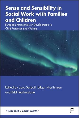 Sense and Sensibility in Social Work with Families and Children: European Perspectives on Developments in Child Protection and Welfare