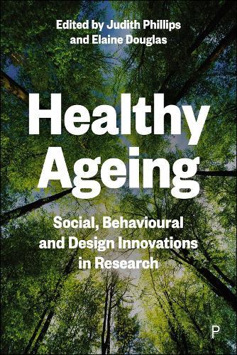 Healthy Ageing: Social, Behavioural and Design Innovations in Research