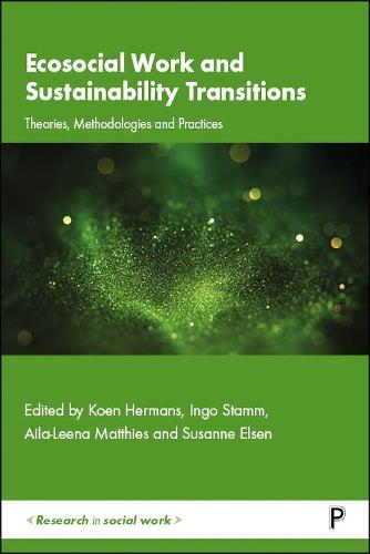 Ecosocial Work and Sustainability Transitions: Theories, Methodologies and Practices