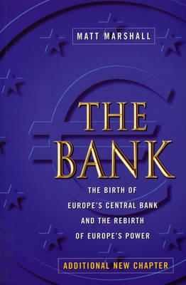 The Bank: Birth of Europe's Central Bank & Rebirth of Europe's Power