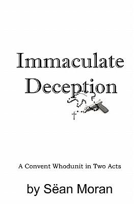 Immaculate Deception: A Convent Whodunit in Two Acts