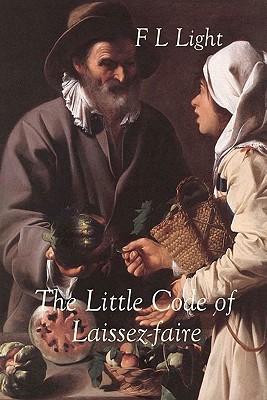 The Little Code of Laissez-Faire: 1507 Epigrams on Material Freedom