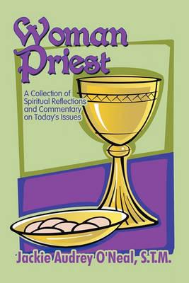 Woman Priest: A Collection of Spiritual Reflections and Commentary on Today's Issues