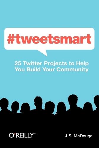 #tweetsmart: 25 Twitter Projects to Help You Build Your Audience