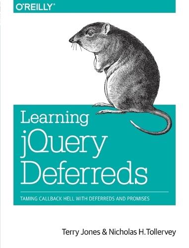 Learning jQuery Deferreds: Taming Callback Hell with Deferreds and Promises