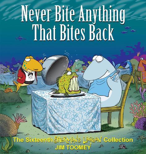 Never Bite Anything That Bites Back: The Sixteenth Shermans Lagoon Collection