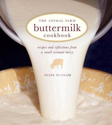 Animal Farm Buttermilk Cookbook: Recipes and Reflections from a Small Vermont Dairy