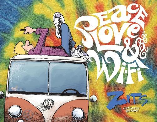 Peace, Love & Wi-Fi: A ZITS Treasury