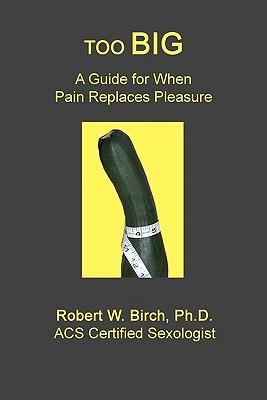 Too Big: A Guide for When Pain Replaces Pleasure