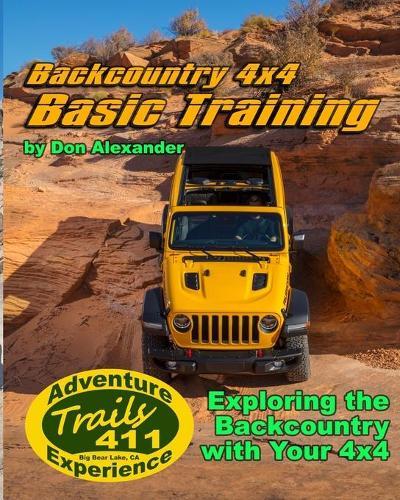 Backcountry 4x4 Basic Training: Exploring the Backcountry with Your 4x4