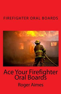 Ace Your Firefighter Oral Boards: The Ultimate Guide to a Successful Oral Board Interview