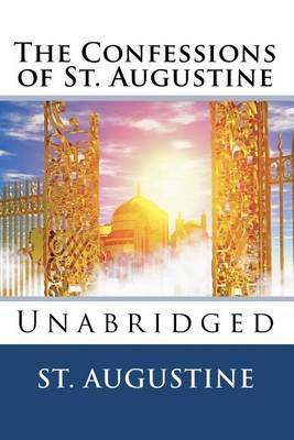 The Confessions of St. Augustine: Unabridged