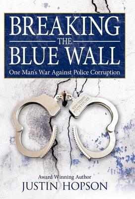 Breaking the Blue Wall: One Man's War Against Police Corruption