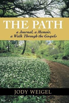 The Path: a Journal, a Memoir, a Walk Through the Gospels