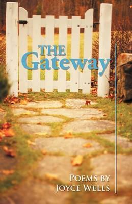 The Gateway: Poems by Joyce Wells