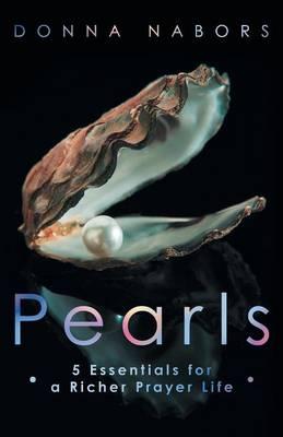 Pearls: 5 Essentials for a Richer Prayer Life
