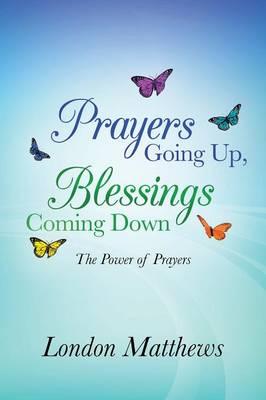 Prayers Going Up, Blessings Coming Down: The Power of Prayers