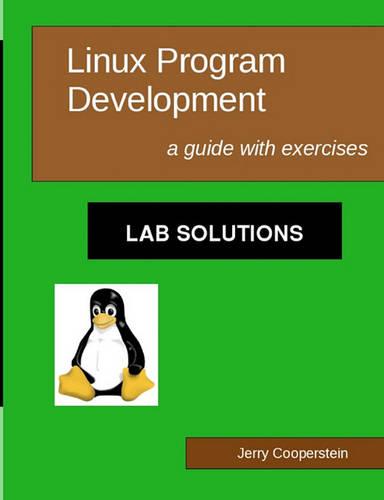 Linux Program Development: Lab Solutions: a guide with exercises