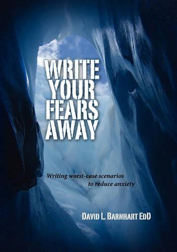 Write your fears away: Writing worst case scenarios to reduce anxiety