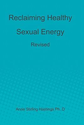 Reclaiming Healthy Sexual Energy: Revised