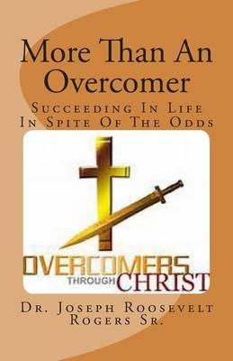 More Than An Over-Comer: Succeeding In Spite Of The Odds