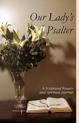 Our Lady's Psalter: A Scriptural Rosary and Spiritual Journal