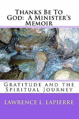 Thanks Be To God: A Minister's Memoir