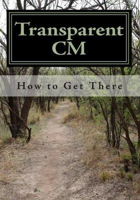 Transparent CM: How to Get There