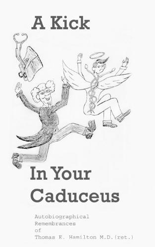A Kick in Your Caduceus: The remembrances of a country doctor