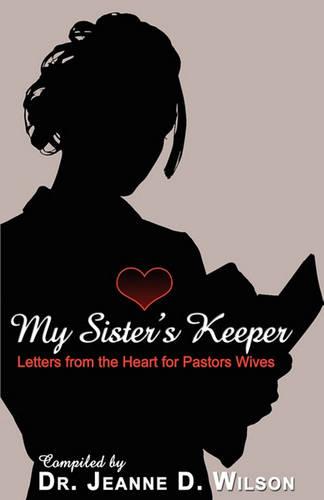 My Sisters Keeper: Letters from the Heart for Pastors Wives