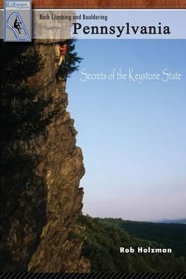 Rock Climbing and Bouldering Pennsylvania: Secrets of the Keystone State