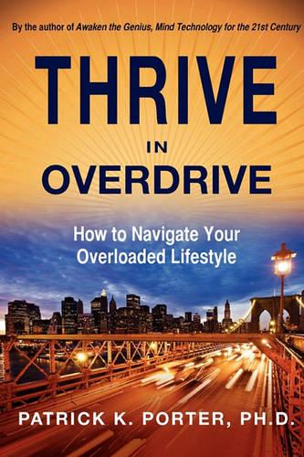 Thrive In Overdrive: How to Navigate Your Overloaded Lifestyle