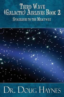 Spacelines to the Milkyway: Third Wave (Galactic) Airlines Book 2