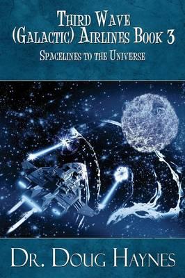 Starlines to the Universe: Third Wave (Galactic) Airlines Book 3