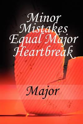 Minor Mistakes Equal Major Heartbreak