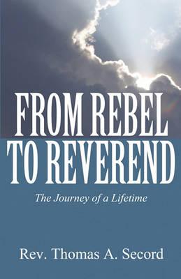 From Rebel to Reverend: The Journey of a Lifetime